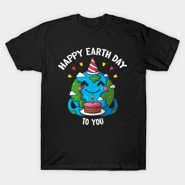 Happy Earth Day To You T-Shirt by krisren28